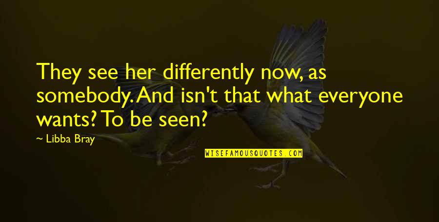 Portmans Marina Quotes By Libba Bray: They see her differently now, as somebody. And Portmans Marina Quotes By Libba Bray: They see her differently now, as somebody. And