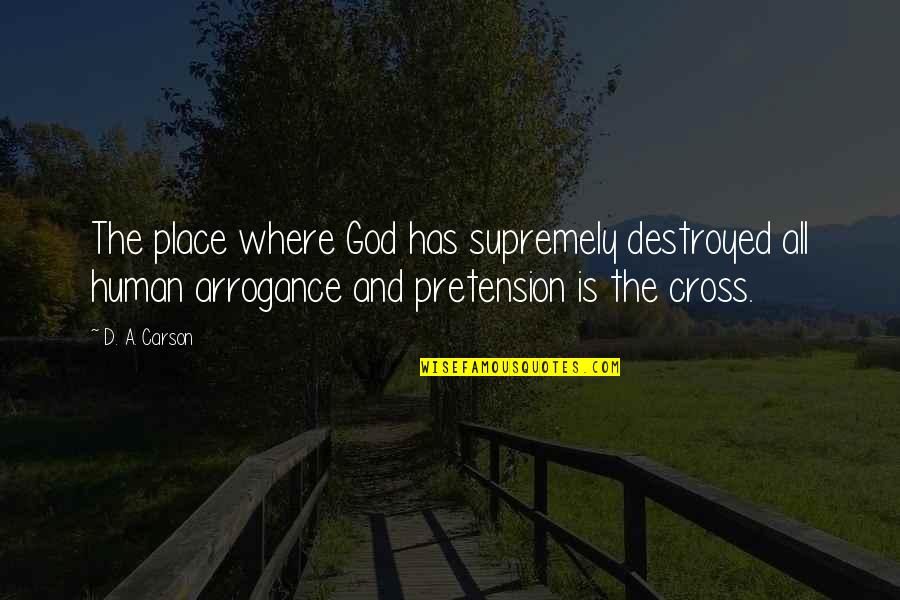 Portmans Public School Quotes By D. A. Carson: The place where God has supremely destroyed all Portmans Public School Quotes By D. A. Carson: The place where God has supremely destroyed all