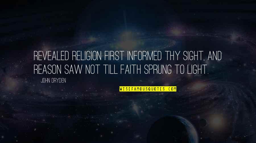 Portmans Public School Quotes By John Dryden: Revealed religion first informed thy sight, and reason Portmans Public School Quotes By John Dryden: Revealed religion first informed thy sight, and reason