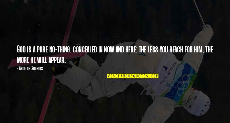 Portmanteaus Define Quotes By Angelus Silesius: God is a pure no-thing, concealed in now Portmanteaus Define Quotes By Angelus Silesius: God is a pure no-thing, concealed in now