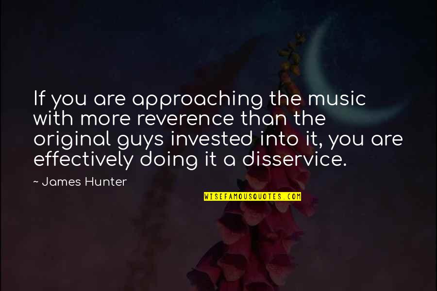 Portner Shure Quotes By James Hunter: If you are approaching the music with more