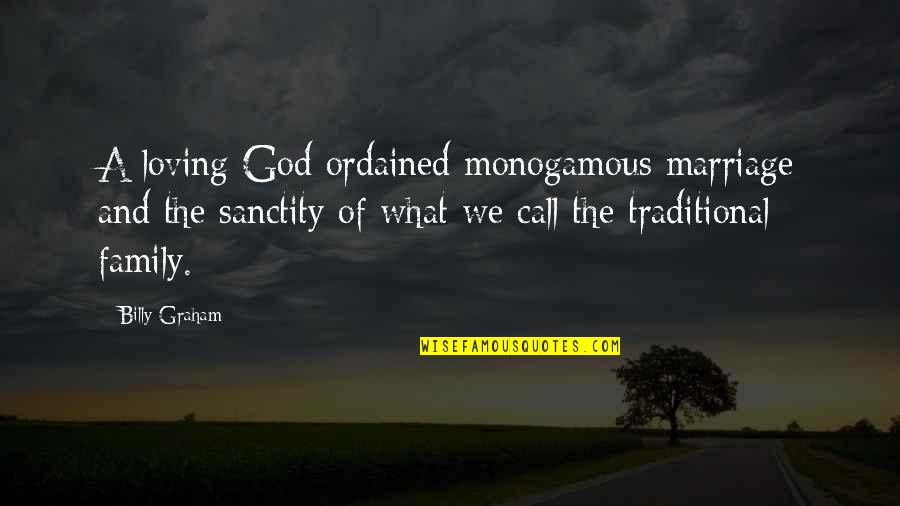 Portney And Watkins Quotes By Billy Graham: A loving God ordained monogamous marriage and the