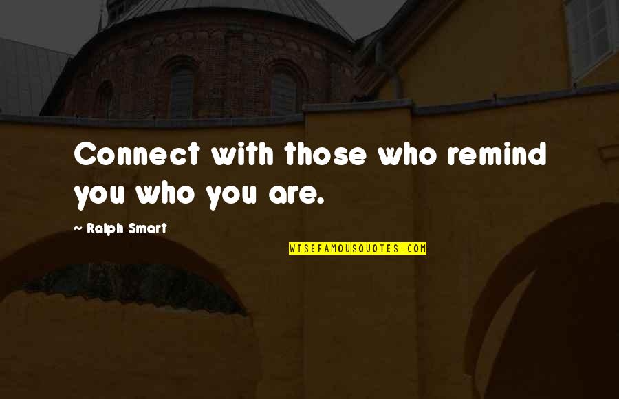 Porto Quotes By Ralph Smart: Connect with those who remind you who you