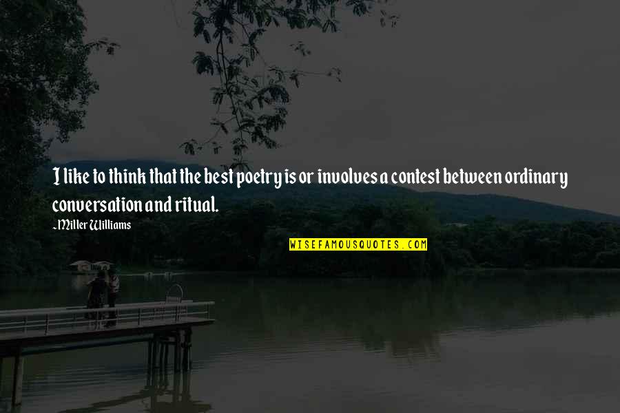 Portobello Mushroom Recipes Quotes By Miller Williams: I like to think that the best poetry