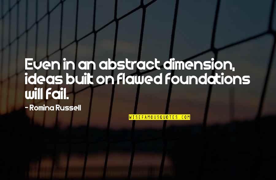 Portocale Rosii Quotes By Romina Russell: Even in an abstract dimension, ideas built on