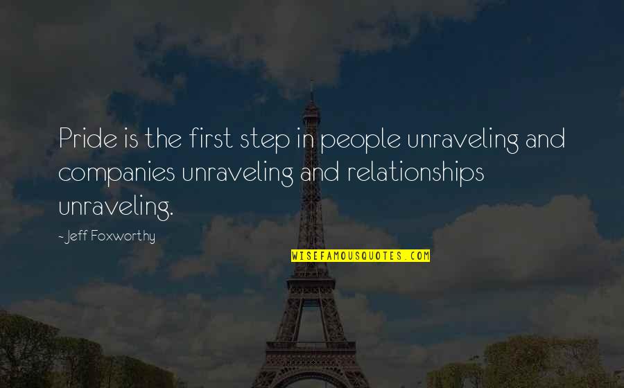 Portrait Of A Lady Book Quotes By Jeff Foxworthy: Pride is the first step in people unraveling Portrait Of A Lady Book Quotes By Jeff Foxworthy: Pride is the first step in people unraveling