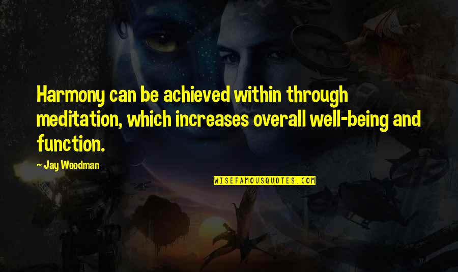 Portrait Of Adele Bloch Bauer Quotes By Jay Woodman: Harmony can be achieved within through meditation, which Portrait Of Adele Bloch Bauer Quotes By Jay Woodman: Harmony can be achieved within through meditation, which