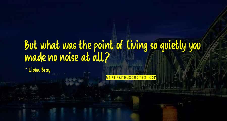 Portrait Of Adele Bloch Bauer Quotes By Libba Bray: But what was the point of living so