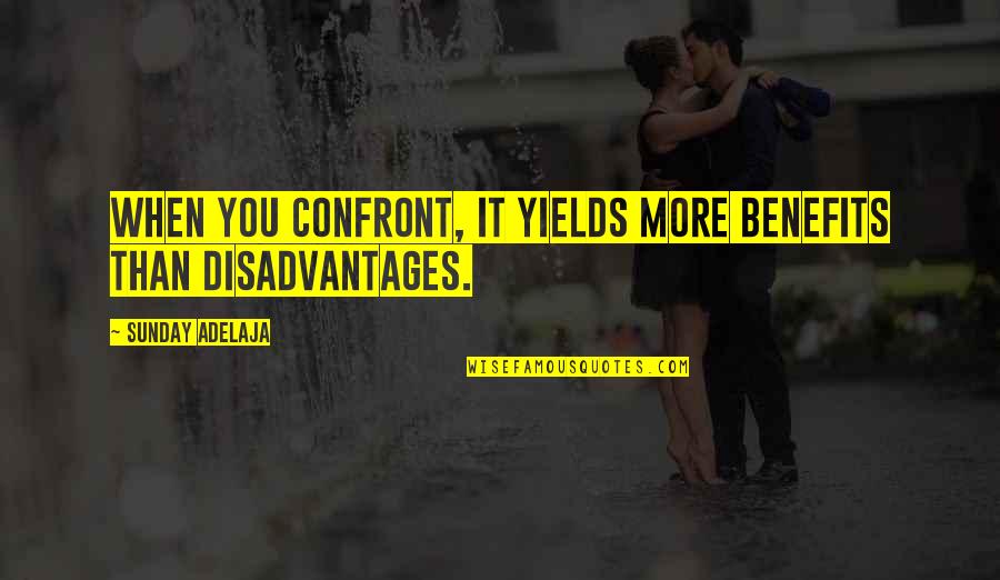 Portrait Of Adele Bloch Bauer Quotes By Sunday Adelaja: When you confront, it yields more benefits than Portrait Of Adele Bloch Bauer Quotes By Sunday Adelaja: When you confront, it yields more benefits than