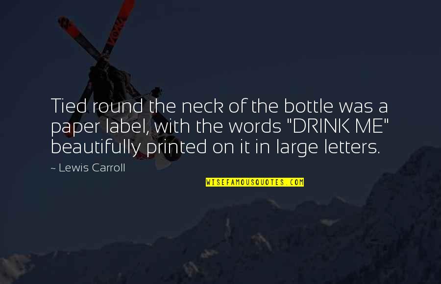 Portrait Sculpture Quotes By Lewis Carroll: Tied round the neck of the bottle was