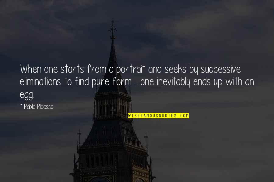 Portraits Quotes By Pablo Picasso: When one starts from a portrait and seeks