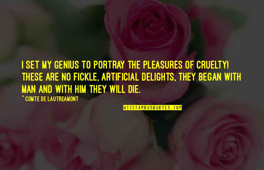 Portray Quotes By Comte De Lautreamont: I set my genius to portray the pleasures Portray Quotes By Comte De Lautreamont: I set my genius to portray the pleasures