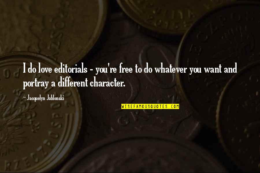 Portray Quotes By Jacquelyn Jablonski: I do love editorials - you're free to Portray Quotes By Jacquelyn Jablonski: I do love editorials - you're free to