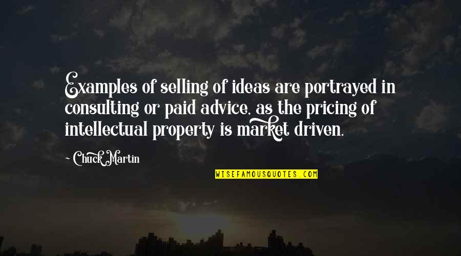 Portrayed Quotes By Chuck Martin: Examples of selling of ideas are portrayed in