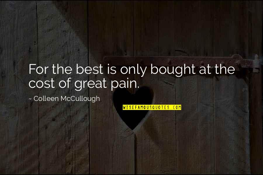 Portrays Define Quotes By Colleen McCullough: For the best is only bought at the