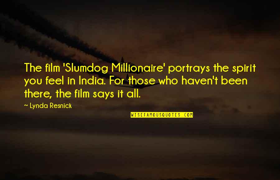 Portrays Quotes By Lynda Resnick: The film 'Slumdog Millionaire' portrays the spirit you