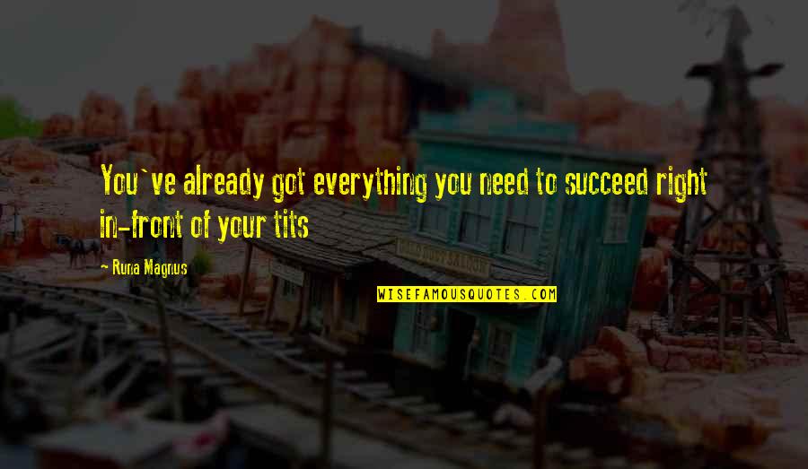 Portrete Quotes By Runa Magnus: You've already got everything you need to succeed