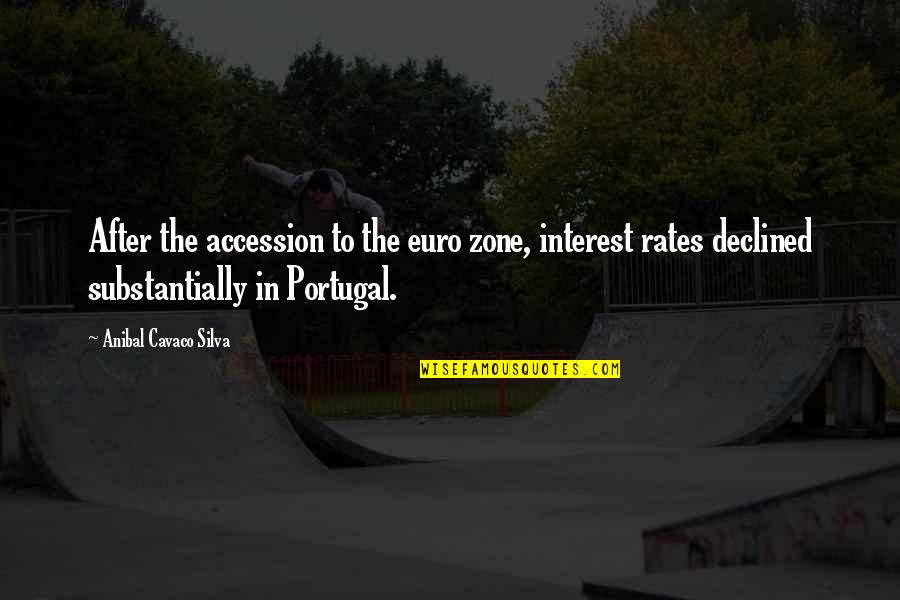 Portugal Quotes By Anibal Cavaco Silva: After the accession to the euro zone, interest