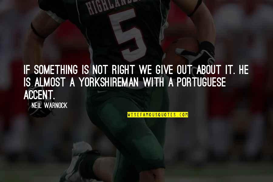 Portuguese Quotes By Neil Warnock: If something is not right we give out