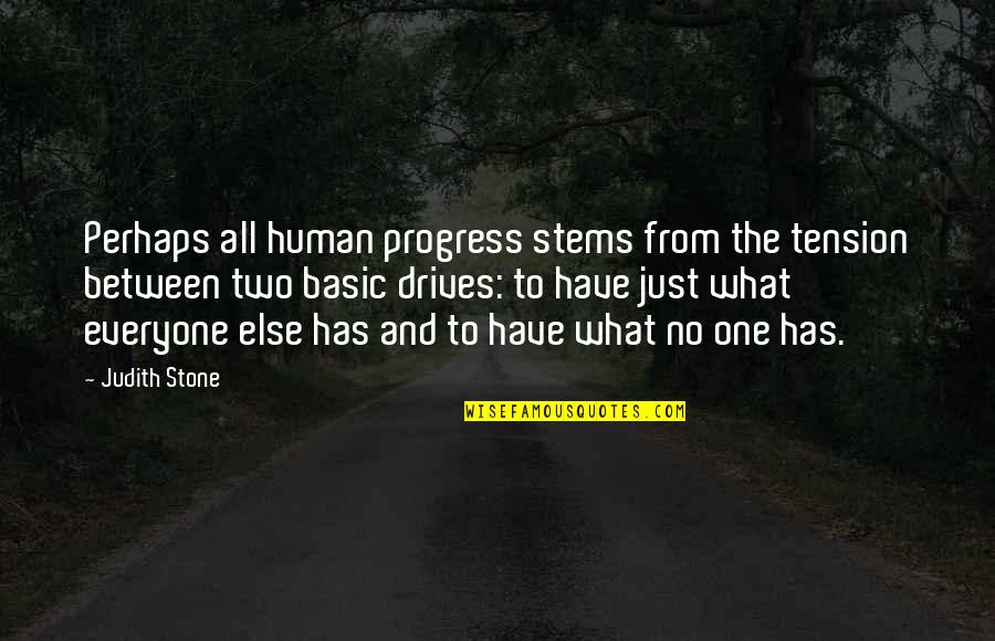 Portuondo Architects Quotes By Judith Stone: Perhaps all human progress stems from the tension Portuondo Architects Quotes By Judith Stone: Perhaps all human progress stems from the tension