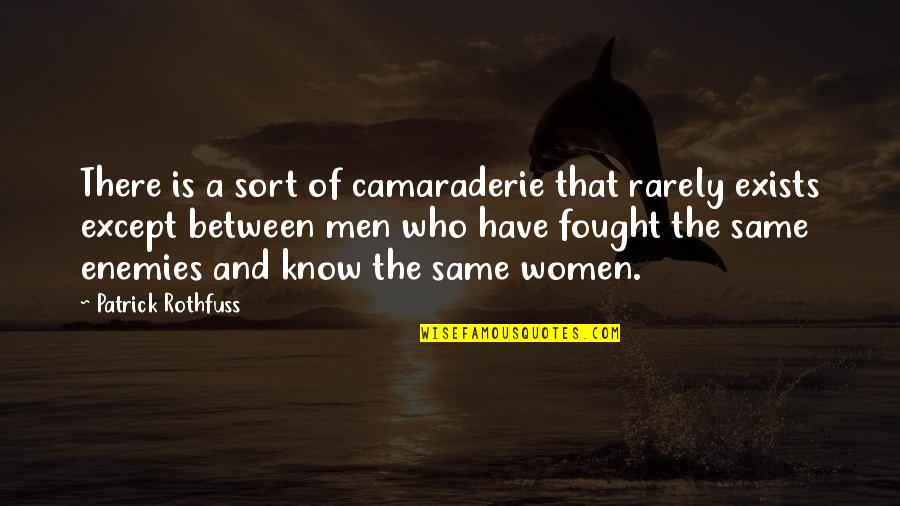 Portuondo Architects Quotes By Patrick Rothfuss: There is a sort of camaraderie that rarely Portuondo Architects Quotes By Patrick Rothfuss: There is a sort of camaraderie that rarely