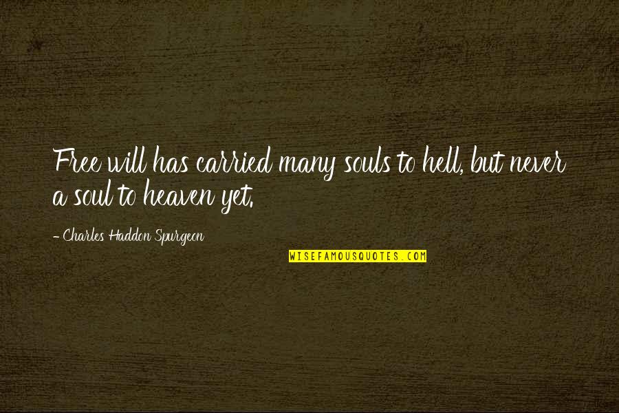 Porzione Del Quotes By Charles Haddon Spurgeon: Free will has carried many souls to hell,