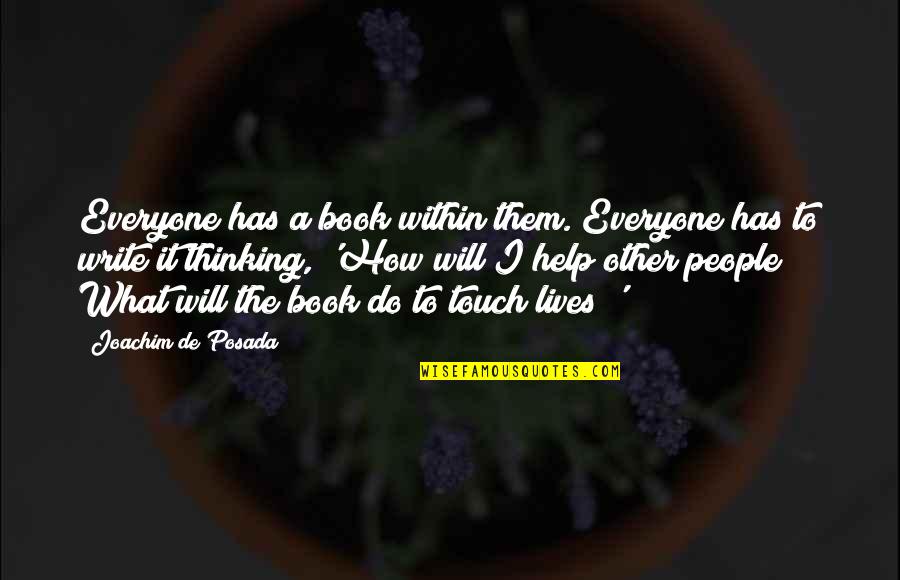Posada Quotes By Joachim De Posada: Everyone has a book within them. Everyone has Posada Quotes By Joachim De Posada: Everyone has a book within them. Everyone has