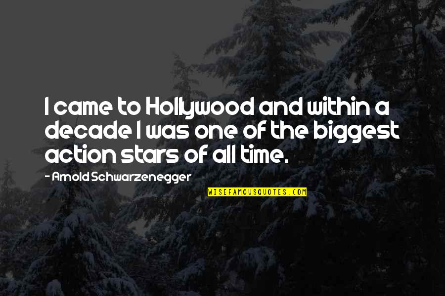 Posani Krishna Murali Quotes By Arnold Schwarzenegger: I came to Hollywood and within a decade