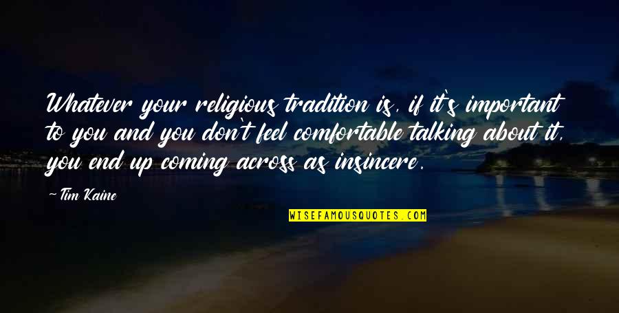 Posar Significado Quotes By Tim Kaine: Whatever your religious tradition is, if it's important Posar Significado Quotes By Tim Kaine: Whatever your religious tradition is, if it's important