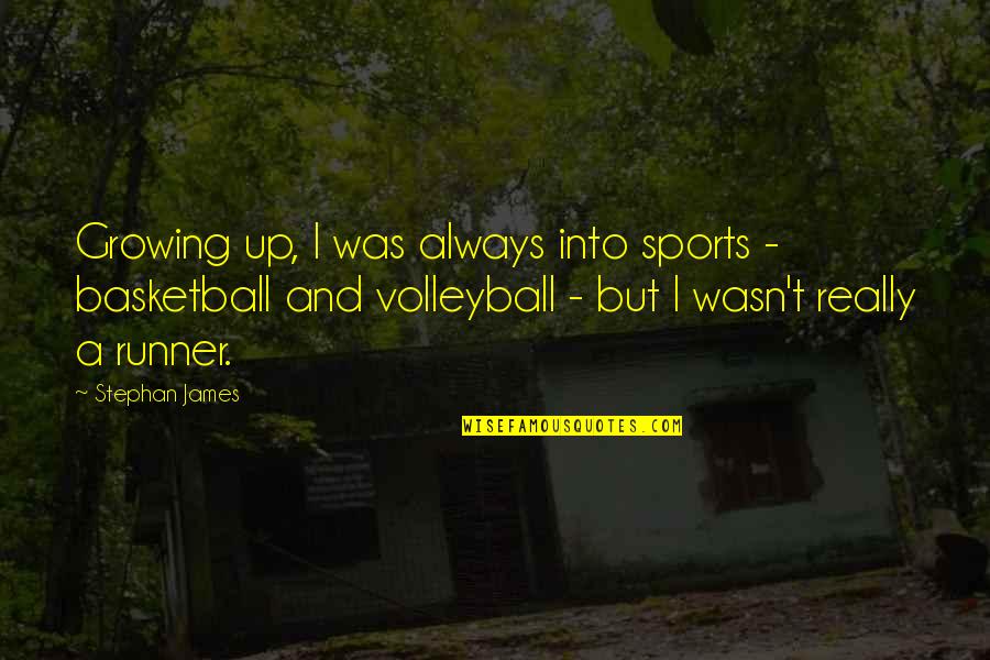 Poschl Advertisement Quotes By Stephan James: Growing up, I was always into sports -