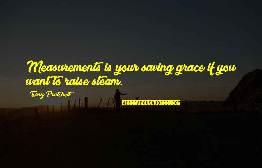 Poschl Advertisement Quotes By Terry Pratchett: Measurements is your saving grace if you want