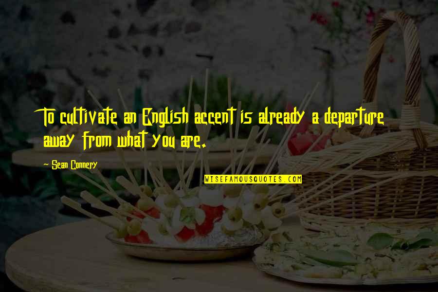 Posdata Siglas Quotes By Sean Connery: To cultivate an English accent is already a
