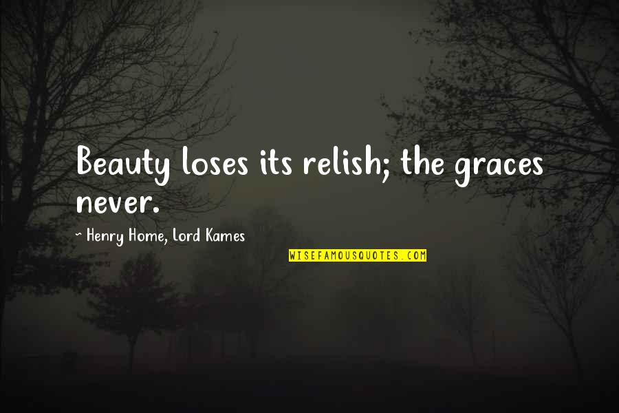 Pose Of Photography Quotes By Henry Home, Lord Kames: Beauty loses its relish; the graces never.