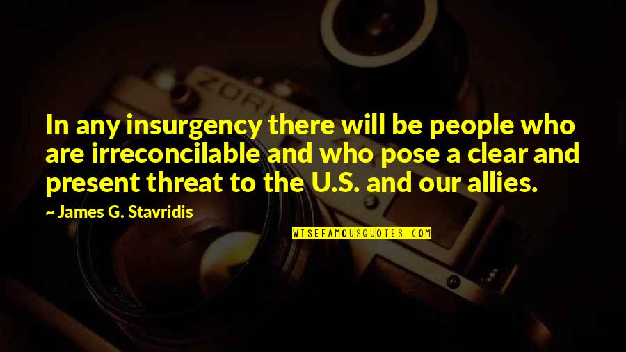 Pose On Quotes By James G. Stavridis: In any insurgency there will be people who