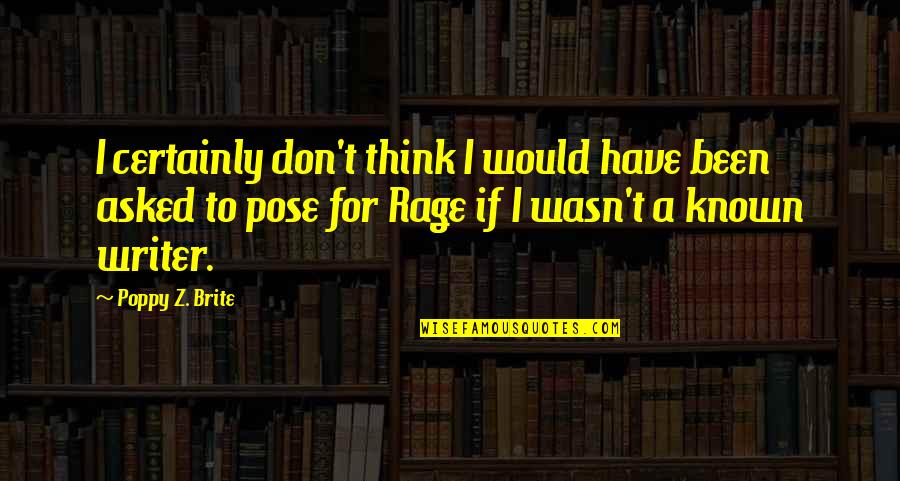 Pose On Quotes By Poppy Z. Brite: I certainly don't think I would have been