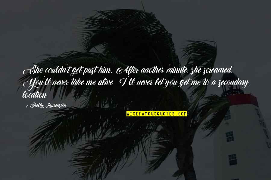 Posebni Kolektivni Quotes By Shelly Laurenston: She couldn't get past him. After another minute,