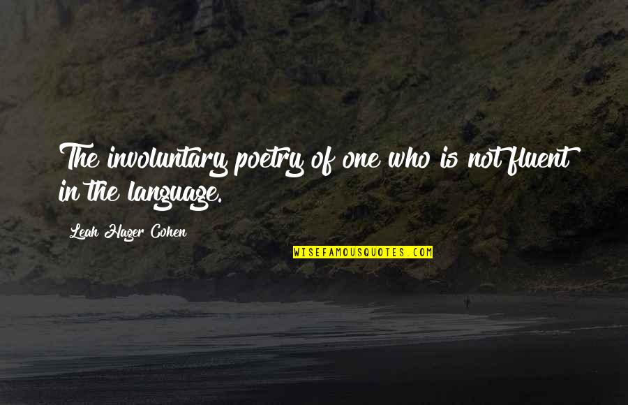 Posed Picture Quotes By Leah Hager Cohen: The involuntary poetry of one who is not