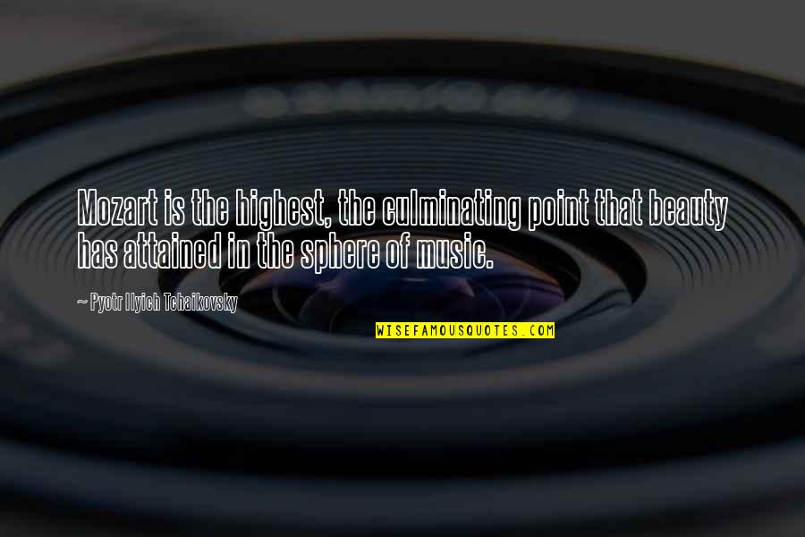 Posed Picture Quotes By Pyotr Ilyich Tchaikovsky: Mozart is the highest, the culminating point that