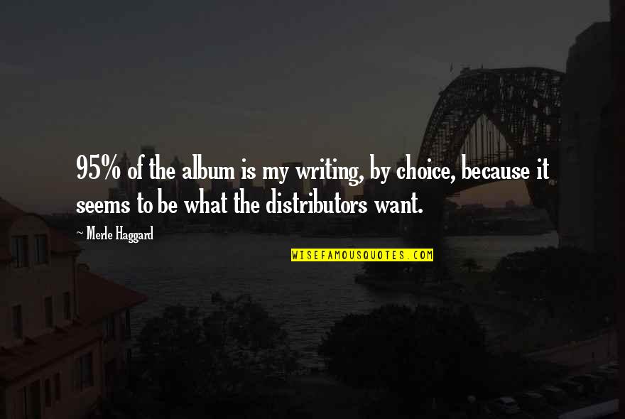 Posedat Quotes By Merle Haggard: 95% of the album is my writing, by