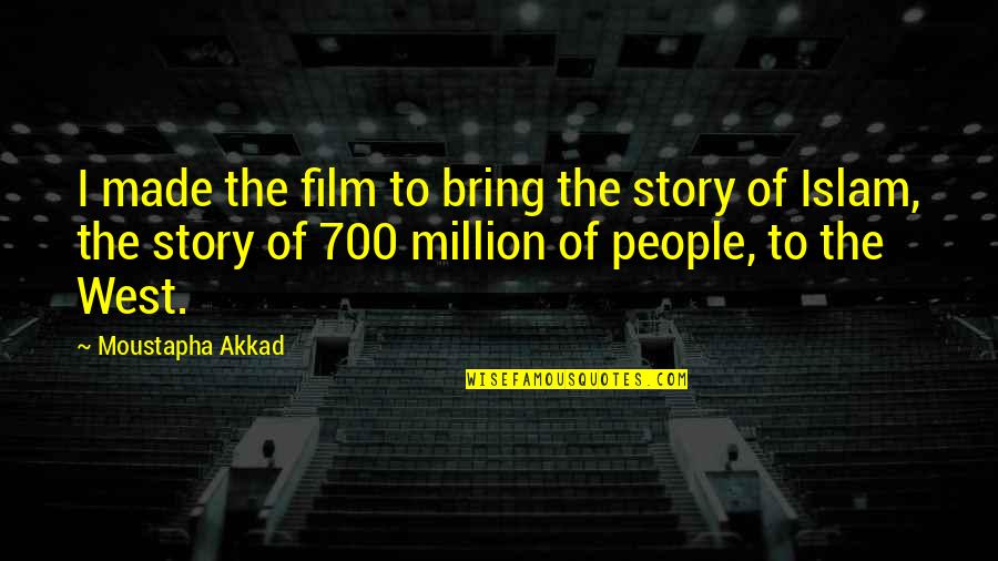 Posedat Quotes By Moustapha Akkad: I made the film to bring the story