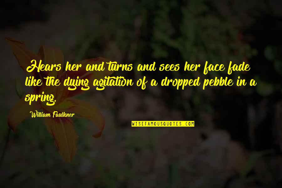 Poseedor Sinonimos Quotes By William Faulkner: Hears her and turns and sees her face