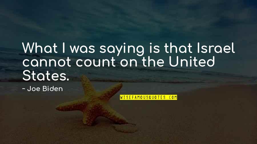 Poseen El Quotes By Joe Biden: What I was saying is that Israel cannot