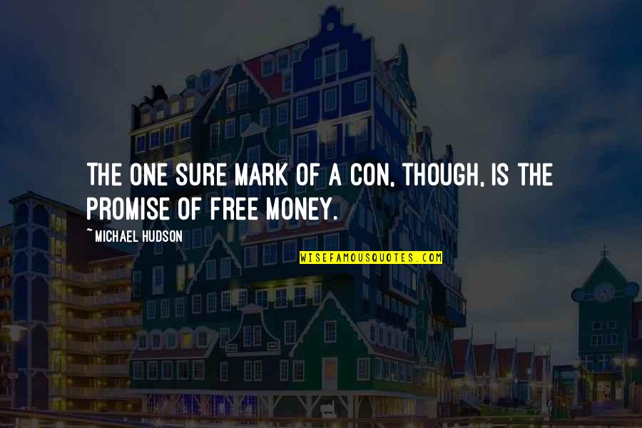 Poseen El Quotes By Michael Hudson: The one sure mark of a con, though, Poseen El Quotes By Michael Hudson: The one sure mark of a con, though,