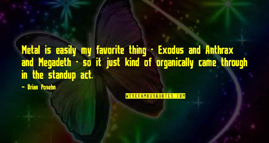 Posehn Quotes By Brian Posehn: Metal is easily my favorite thing - Exodus Posehn Quotes By Brian Posehn: Metal is easily my favorite thing - Exodus