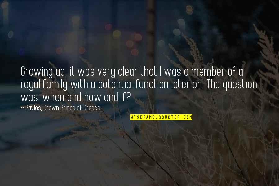 Poseidon Movie Quotes By Pavlos, Crown Prince Of Greece: Growing up, it was very clear that I Poseidon Movie Quotes By Pavlos, Crown Prince Of Greece: Growing up, it was very clear that I