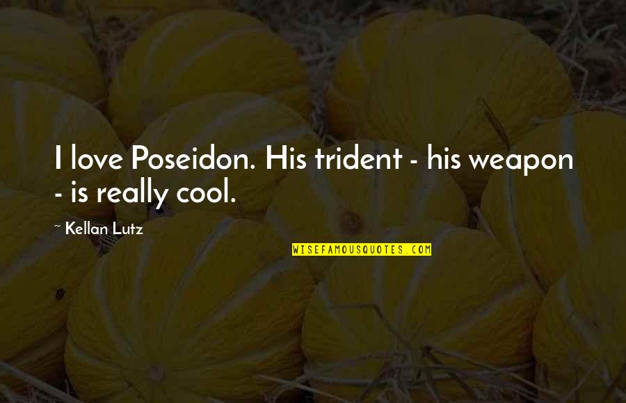 Poseidon Quotes By Kellan Lutz: I love Poseidon. His trident - his weapon