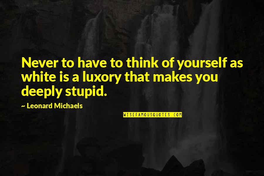 Poseidon S Children Quotes By Leonard Michaels: Never to have to think of yourself as