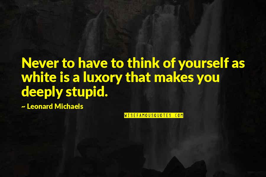 Poseidon S Children Quotes By Leonard Michaels: Never to have to think of yourself as Poseidon S Children Quotes By Leonard Michaels: Never to have to think of yourself as