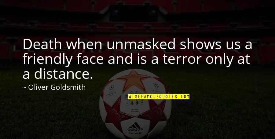 Poseidonish Quotes By Oliver Goldsmith: Death when unmasked shows us a friendly face