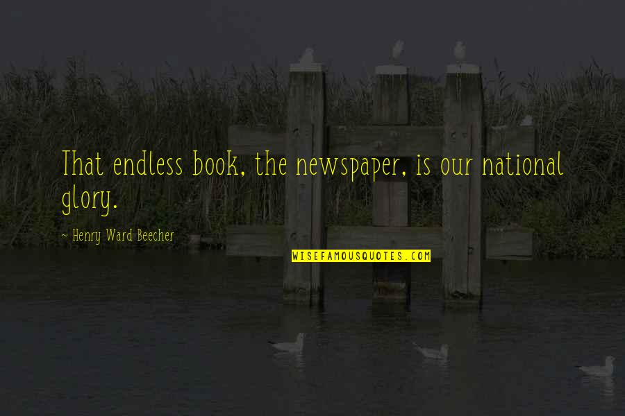 Poseidonius Quotes By Henry Ward Beecher: That endless book, the newspaper, is our national Poseidonius Quotes By Henry Ward Beecher: That endless book, the newspaper, is our national